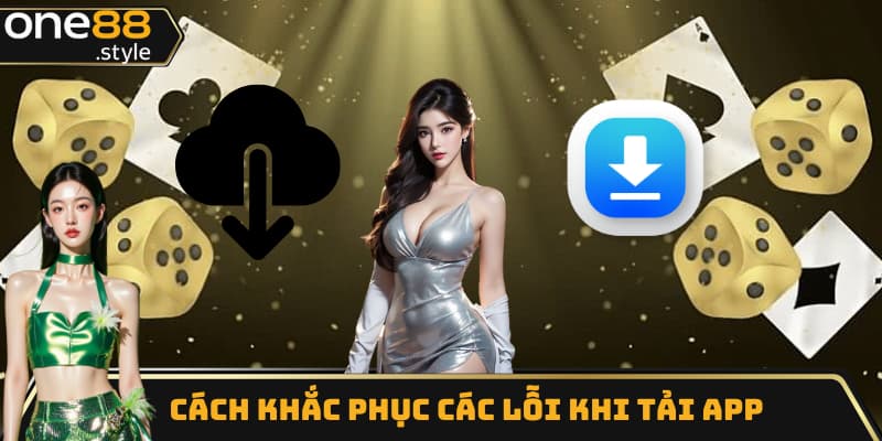Cách khắc phục các lỗi phổ biến khi tải app One88