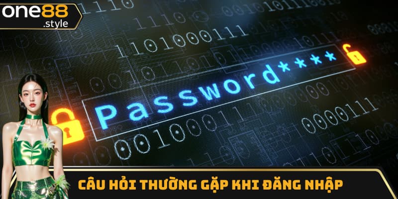 Những câu hỏi thường gặp phải khi đăng nhập One88