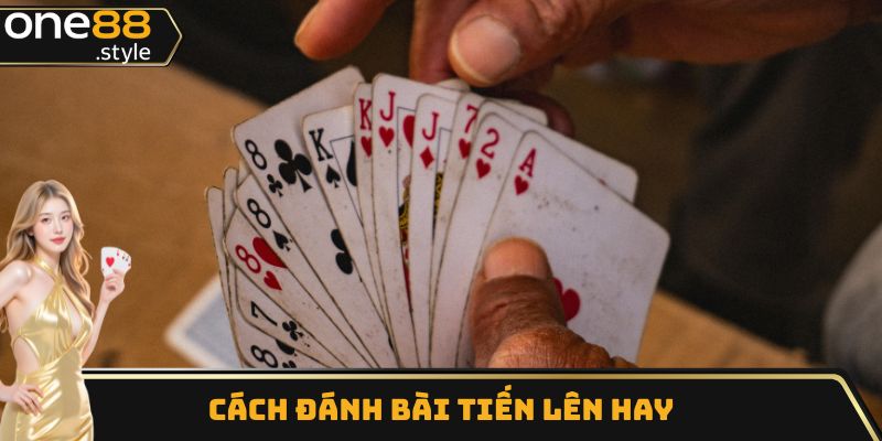 Cách đánh bài tiến lên hay
