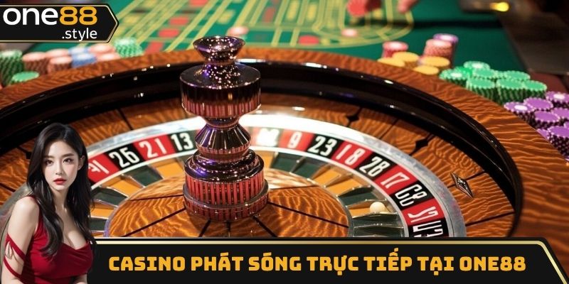 Casino phát sóng trực tiếp tại nhà cái One88
