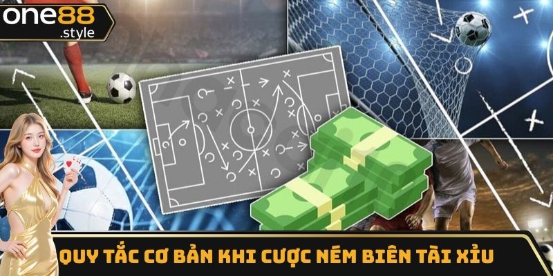 Những quy tắc cơ bản khi cược ném biên tài xỉu