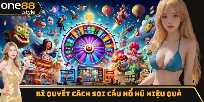 Bí quyết cách soi cầu nổ hũ hiệu quả từ chuyên gia