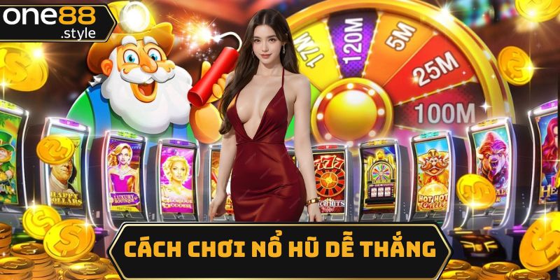 cách chơi nổ hũ dễ thắng