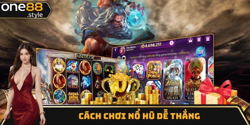 Cách chơi nổ hũ dễ thắng