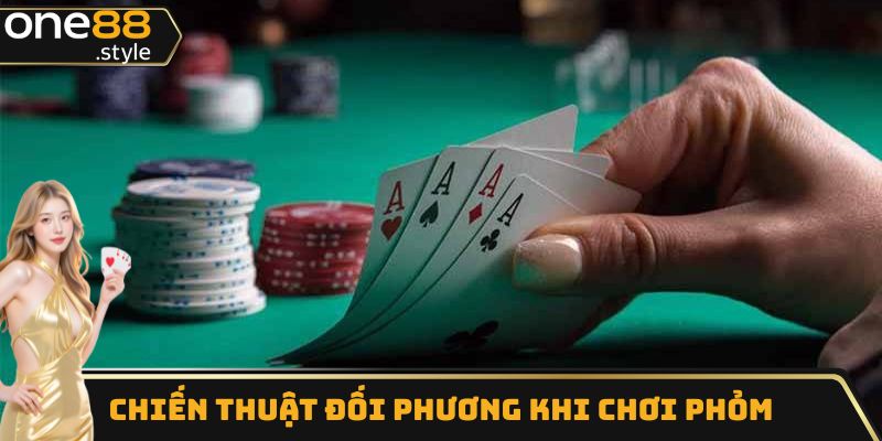 Chiến thuật đối phương khi chơi phỏm
