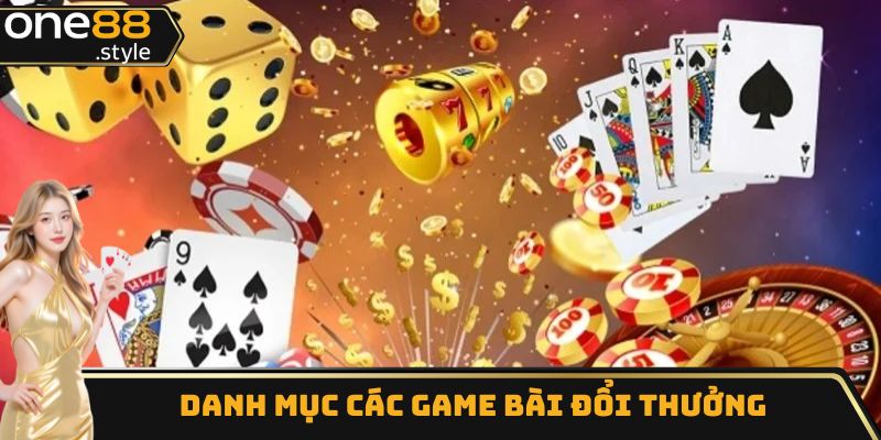 Xem xét danh mục các game bài đổi thưởng tiền thật