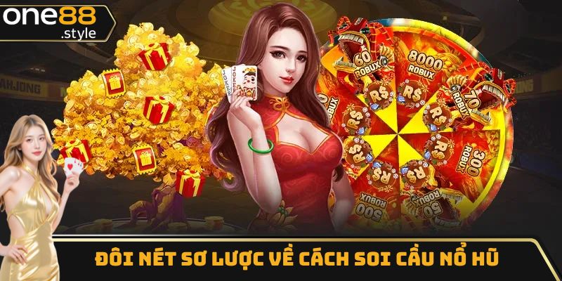 Đôi nét sơ lược về cách soi cầu nổ hũ