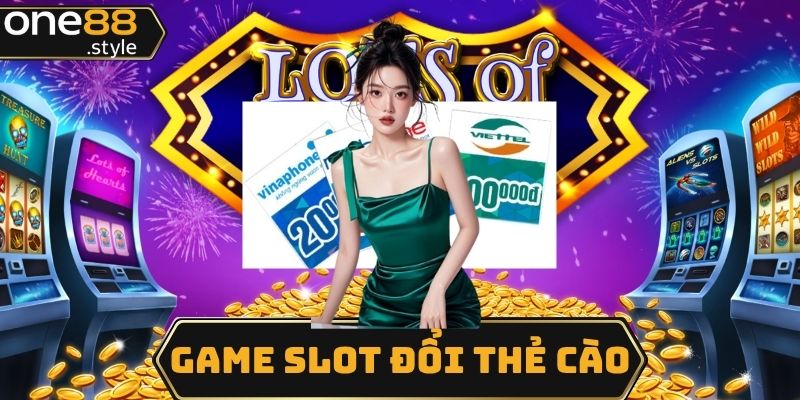 Game slot đổi thẻ cào