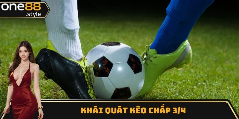 Khái quát kèo chấp 3/4