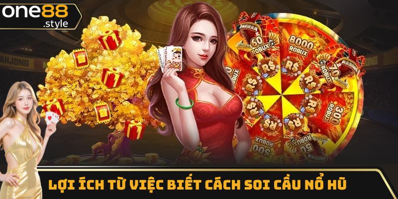 Lợi ích từ việc biết cách soi cầu nổ hũ chính xác