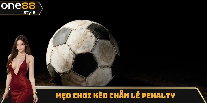 Mẹo chơi kèo chẵn lẻ Penalty