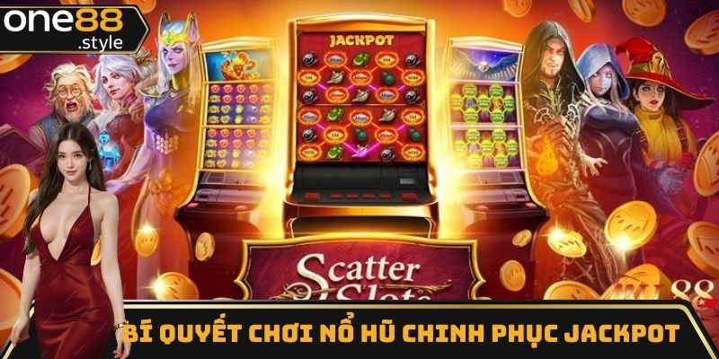 Tham khảo bí quyết chơi nổ hũ chinh phục Jackpot