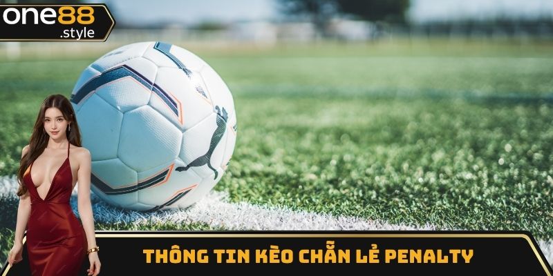 Thông tin kèo chẵn lẻ Penalty