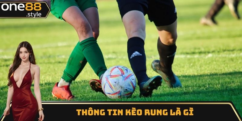 Thông tin kèo rung là gì