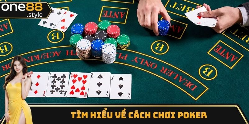 Tìm hiểu chung về cách chơi Poker