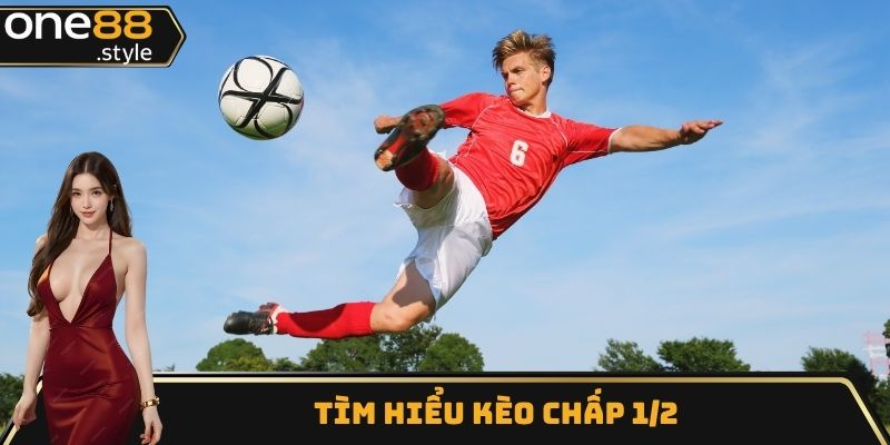 Tìm hiểu kèo chấp 1/2